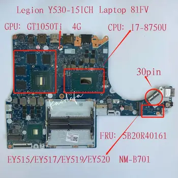 NM-B701 pentru Lenovo Legiunea Y530-15ICH Laptop Placa de baza CPU:I7-8750GPU: N17P-G1-A1 GT1050TI 4G FRU:5B20R40161
