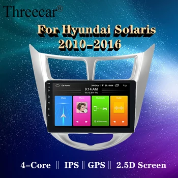 Pentru Hyundai Solaris accent Verna i25 2010-2016 dvd auto IPS Android cu gps de navigare radio, video stereo auto multimedia player